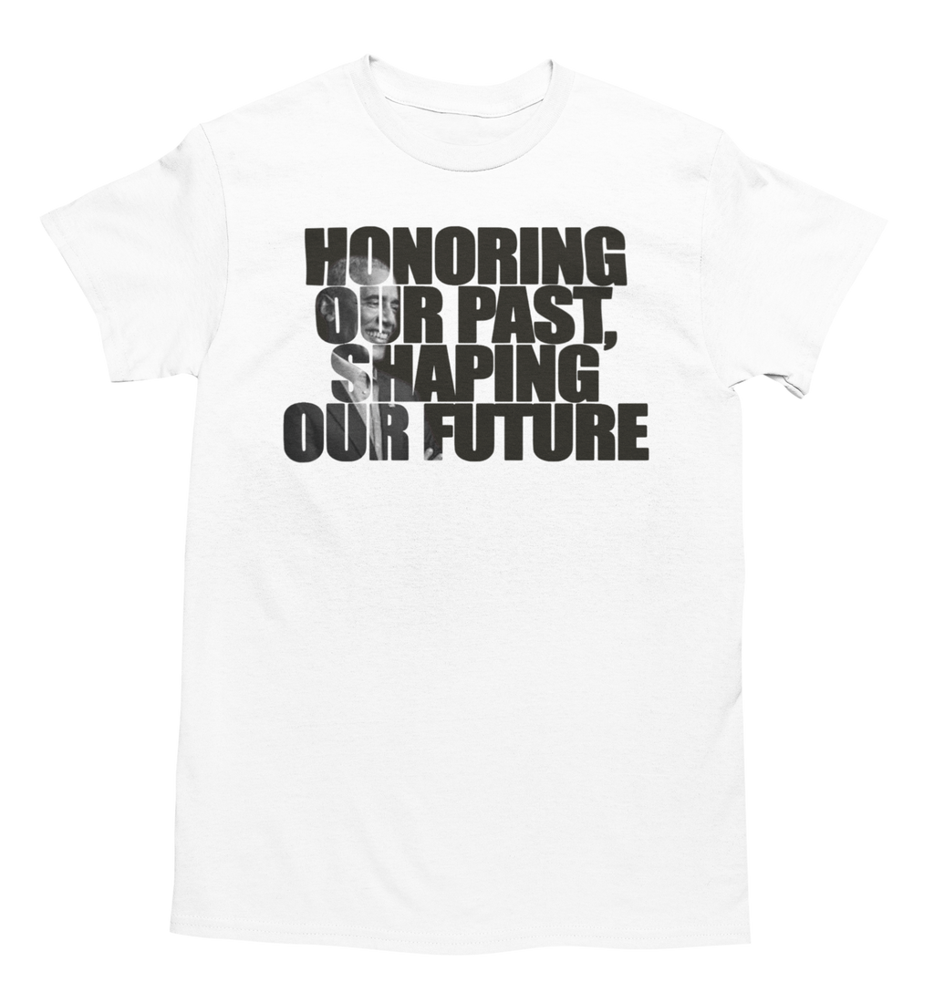 Honoring Our Past, Shaping Our Future Tee
