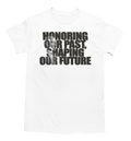 Honoring Our Past, Shaping Our Future Tee