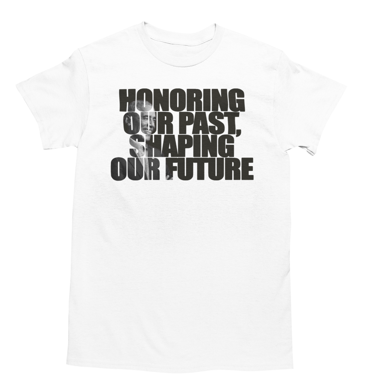 Honoring Our Past, Shaping Our Future Tee